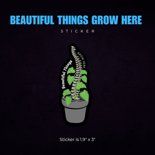 Beautiful Things Grow Here Sticker