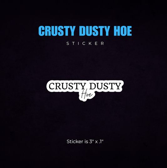 Crusty Dusty Hoe Sticker